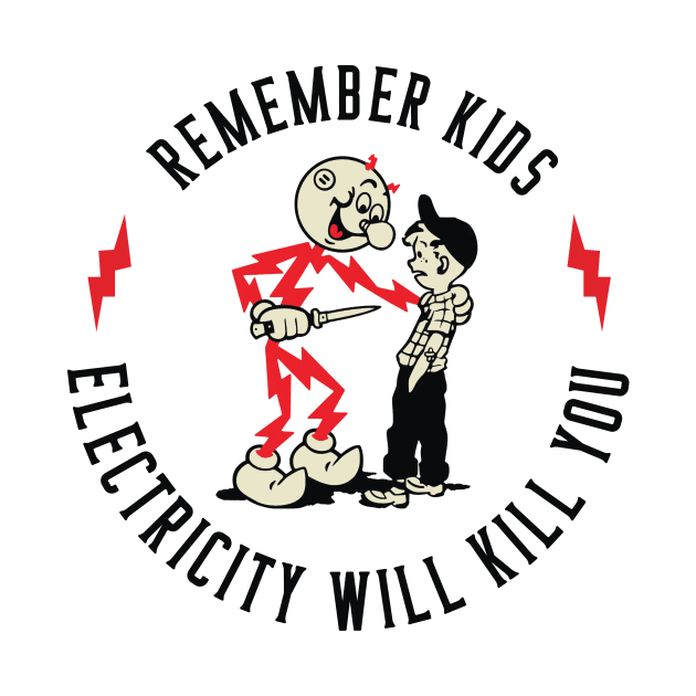 Remember Kids electricity will kill you by kangaroo Studio