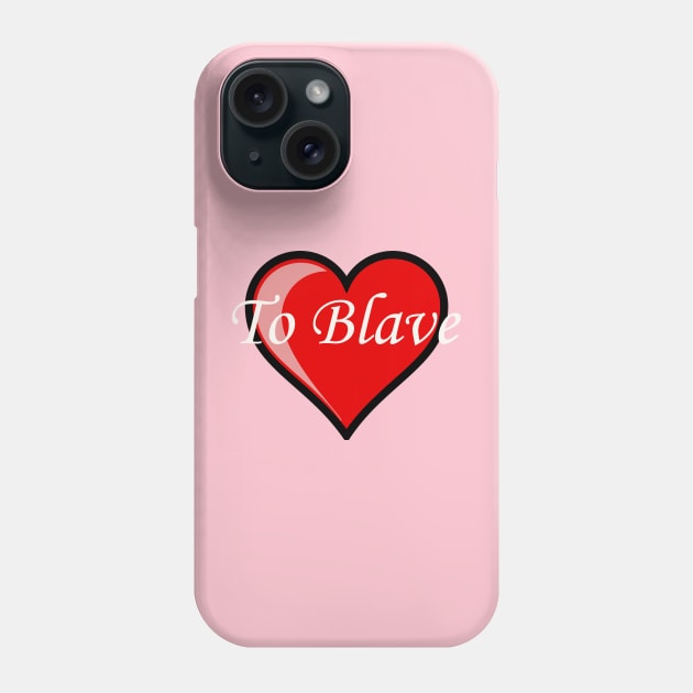 To Blave Phone Case by pasnthroo