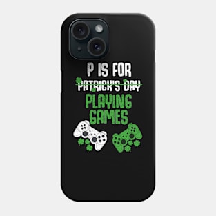 P Is For Playing Games Funny St Patrick's Gamer Boy Men Phone Case