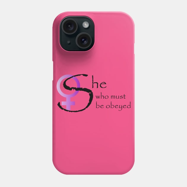 She who must be obeyed Phone Case by ckandrus