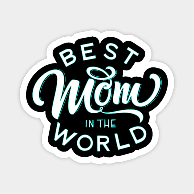 Best mom ever mother day SHIRT - Mothers Day Gift Idea - Mothers Day Gift from Daughter - Mother's Day Gift for Mom - Mom GIFT - Mom Gift Magnet by ABDELJABBARISRATI