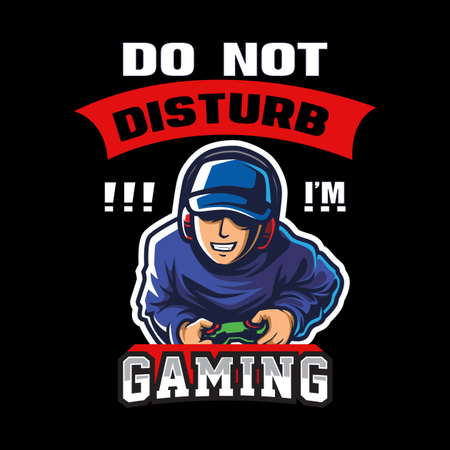 Do Not Disturb I'm Gaming Cool Video Games Funny Gamer Gift by Daily Fashion