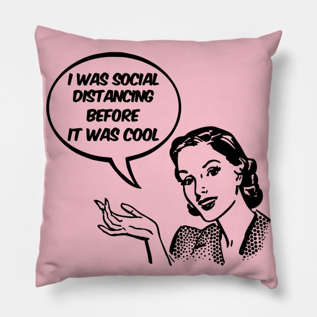 I Was Social Distancing Before It Was Cool Pillow by Nirvanax Studio