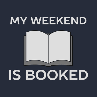 Weekend is booked reading t-shirt T-Shirt