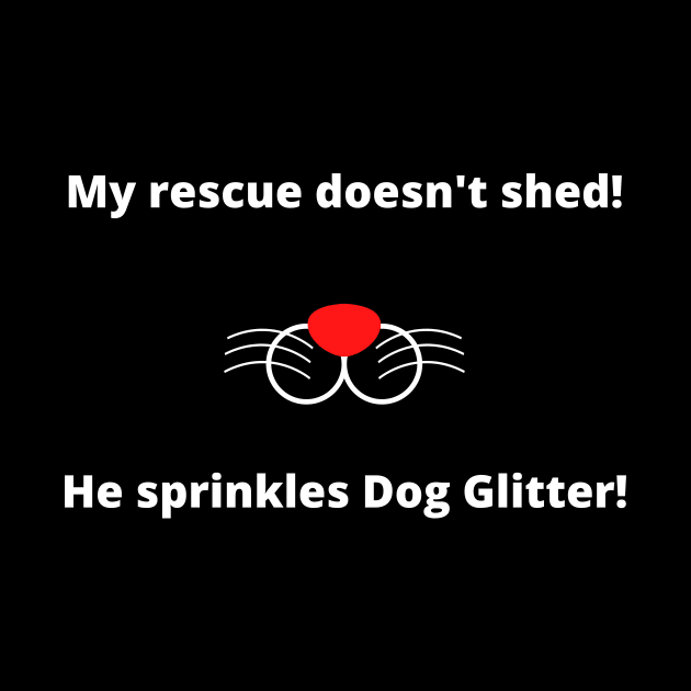 My rescue doesn't shed!  He sprinkles dog glitter! by Dog Glitter