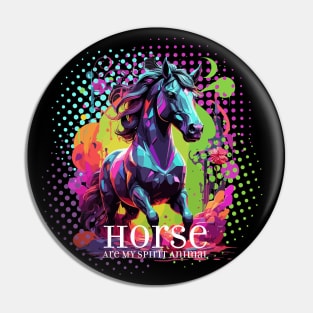 Horse Are My Spirit Animal Pin