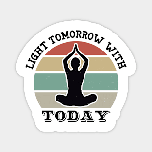 Light Tomorrow With Today Magnet