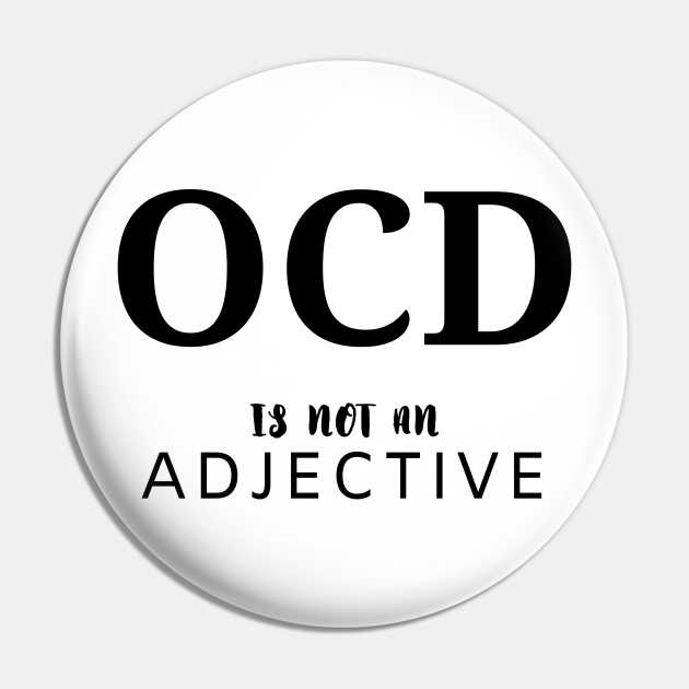OCD not adjective - Ocd - Pin | TeePublic