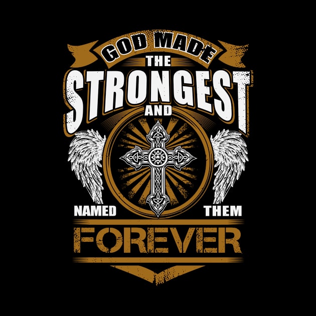 Forever Name T Shirt - God Found Strongest And Named Them Forever Gift Item by reelingduvet