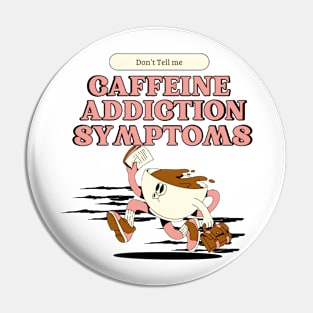 Addicted to coffee Don't tell me caffeine addiction symptoms Pin