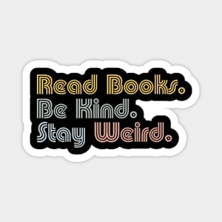 Read Books Be Kind Stay Weird Cute Reader Bookworm Gifts 2024 Magnet