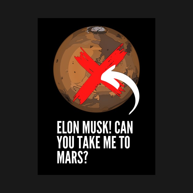 Elon Musk! Can you take me to Mars? by Aleksander37