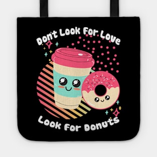 Dont Look for Love Look for Donuts Tote