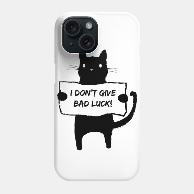 I don't give bad luck. Phone Case by mateusquandt