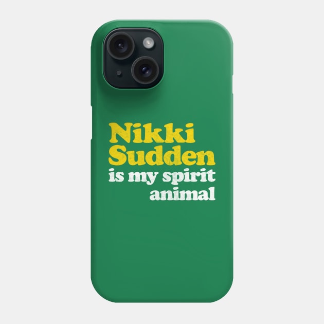 Nikki Sudden Is My Spirit Animal Phone Case by DankFutura