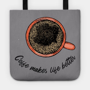 Coffe makes life better. Tote