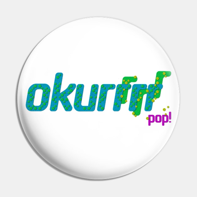 Okurrrrrrrr? Pop! Pin by Xanaduriffic