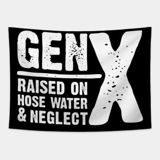 GEN-X raised on hose water & neglect Tapestry