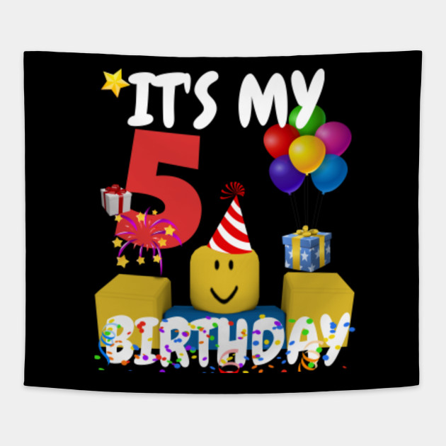 Roblox Noob Birthday Boy It S My 5th Birthday Fun 5 Years Old Gift Roblox Tapestry Teepublic - roblox 5th birthday