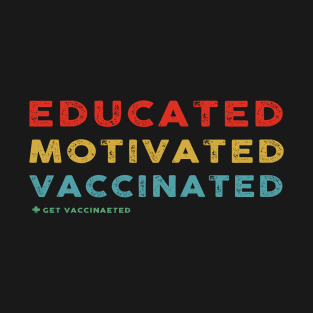 Educated Motivated Vaccinated Vintage Vaccine Gift Funny T-Shirt