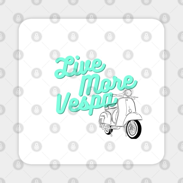 Live More Vespa Magnet by Alsprey31_designmarket