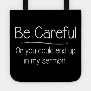 Pastor Appreciation Gifts - Be Careful or You Could End Up In My Sermon Funny Gift Ideas for Clergy Minister Preacher Tote