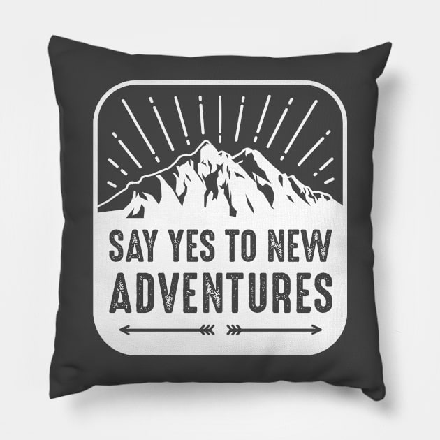 Say Yes To New Adventures Pillow by DougB