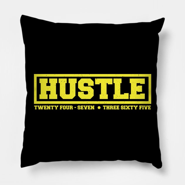 Hustle: 24/7, 365 (Yellow Text) Pillow by artofplo