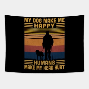 My Dog Make Me Happy Humans Make My Head Hurt Retro Tapestry