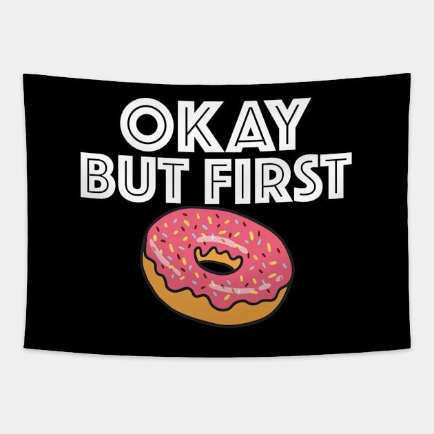 Donut - OK But First Donuts Tapestry by Kudostees