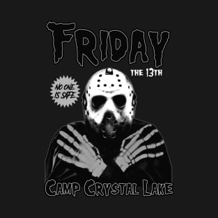 Friday The 13th. No one is safe. T-Shirt