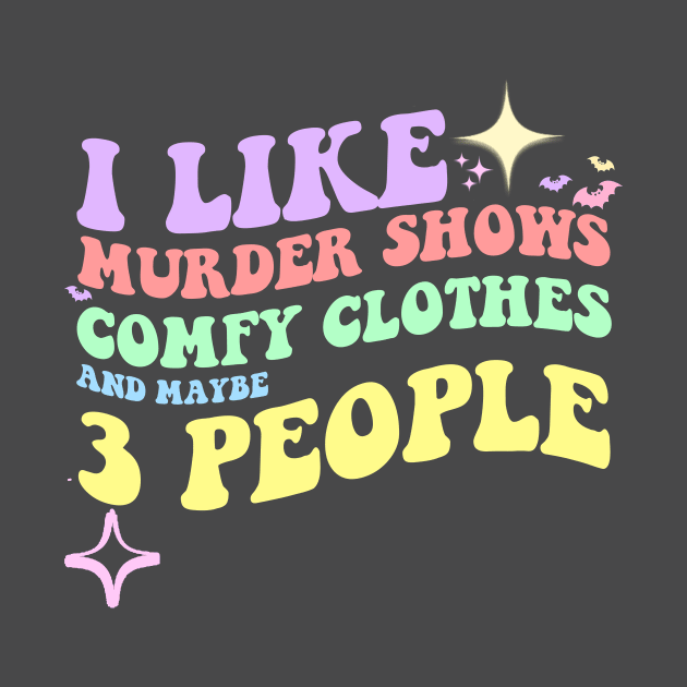 I like murder shows comfy clothes and maybe 3 people by artbooming