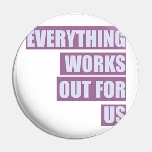 Everything works out for us 2023 mantra Pin