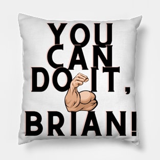 You can do it, Brian Pillow