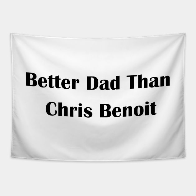 Better Dad Than Chris Benoit Tapestry by Amico77