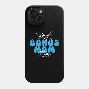 Best BonusMom Ever | Mother's Day Gift Ideas Phone Case