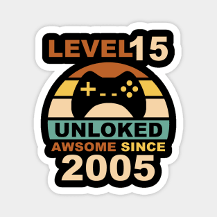 Level 15 Unlocked Awesome Since 2005 - 15th Birthday Gamers Magnet