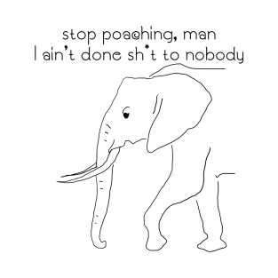 Stop poaching - elephant T-Shirt