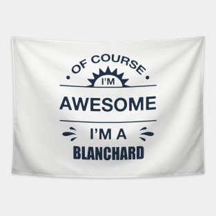 Of Course I Am Awesome I Am A Blanchard Awesome Tapestry