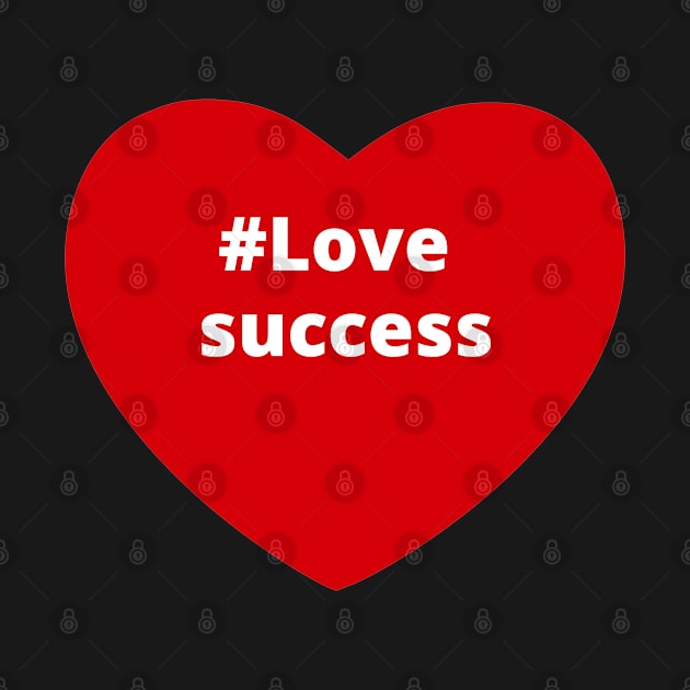 Love Success - Hashtag Heart by support4love