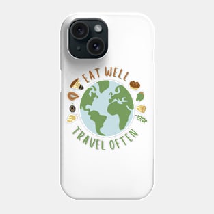 Eat Well, Travel Often. Traveling Phone Case