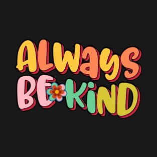 Always be kind T-Shirt