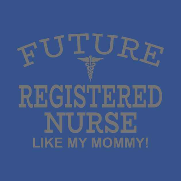 Future Registered Nurse Like My Mommy by PeppermintClover