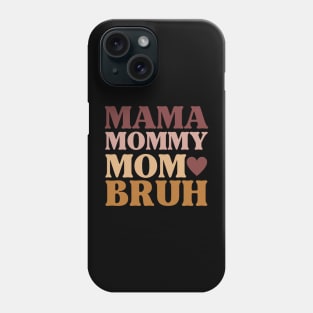 The Evolution of Mother: Mama Mommy Mom Bruh Phone Case