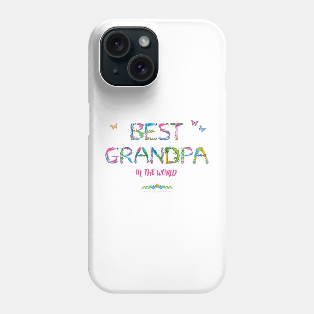 Best Grandpa in the world Phone Case by DawnDesignsWordArt