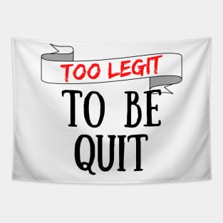 Too Legit To Be Quit Tapestry