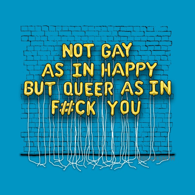 Not Gay As In Happy (yellow letters) by BLCKSMTH
