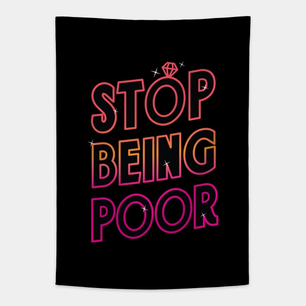 Stop Being Poor Tapestry by zoljo