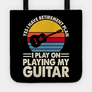 Yes I Have Retirement Plan I Play On Playing My Guitar T shirt For Women T-Shirt Tote