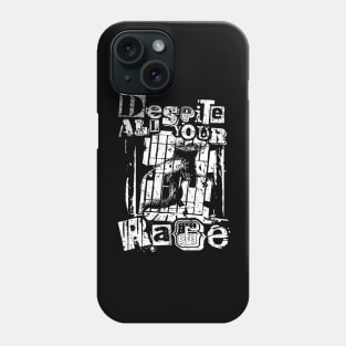 despite all your rage 1.0 Phone Case